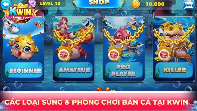 Các loại súng & phòng chơi bắn cá tại KWIN