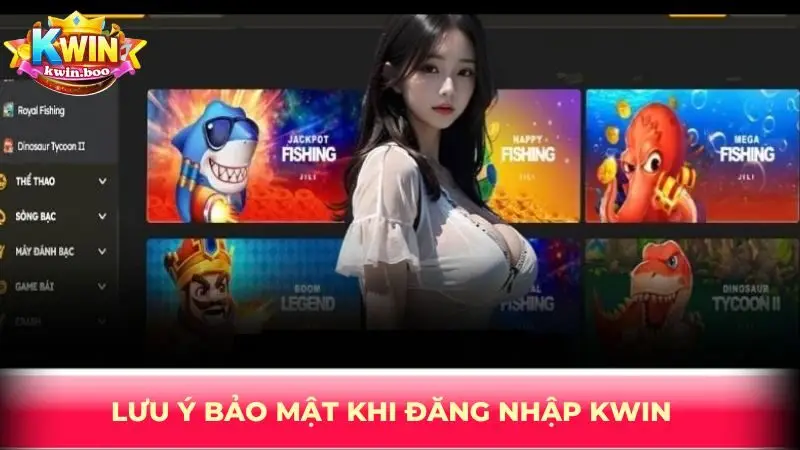 Lưu ý bảo mật khi đăng nhập KWIN
