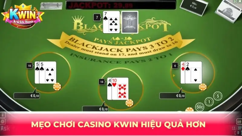 Mẹo chơi casino KWIN hiệu quả hơn