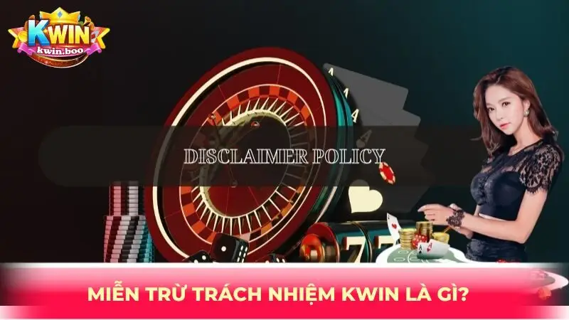 Miễn trừ trách nhiệm kwin là gì