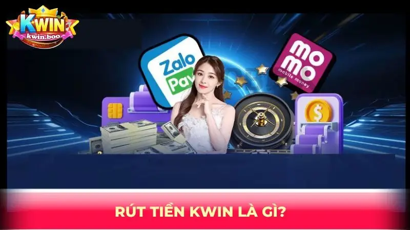 Rút tiền KWIN là gì?