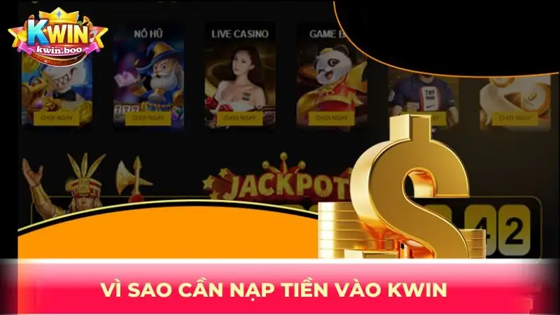Vì sao cần nạp tiền vào KWIN